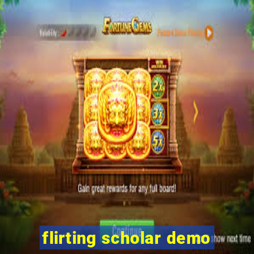 flirting scholar demo